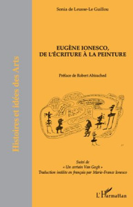 Eugène Ionesco de l'écriture à la peinture - Leusse-Le Guillou Sonia de ; Abirached Robert