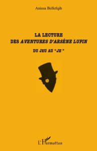 La lecture des Aventures d'Arsène Lupin. Du jeu au "je" - Bellefqih Anissa