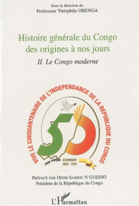 Histoire générale du Congo des origines a nos jours. Tome 2, Le Congo moderne - Obenga Théophile ; Sassou N'Guesso Denis