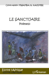 Le sanctuaire. Poème(s) - Mwamba N. kayembe clovis-alidor