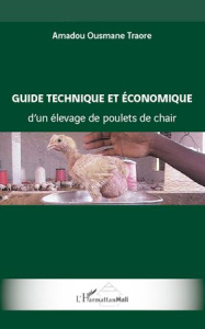 Guide technique et économique d'un élevage de poulets de chair - Traoré Amadou Ousmane ; Bathily Mohamadoun