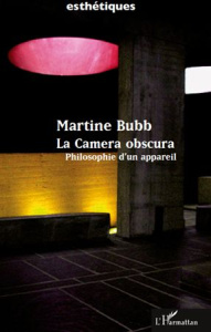 La Camera obscura. Philosophie d'un appareil - Bubb Martine