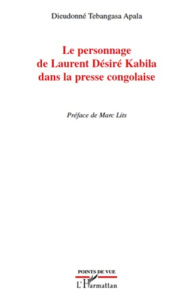 Le personnage de Laurent Désiré Kabila dans la presse congolaise - Tebangasa Apala Dieudonné ; Lits Marc