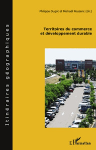 Territoires du commerce et développement durable - Dugot Philippe ; Pouzenc Michaël