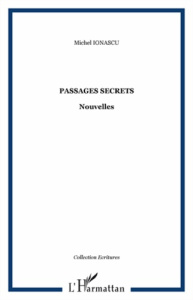 Passages secrets. Nouvelles - Ionascu Michel