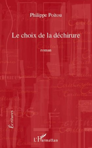 Le choix de la déchirure - Poitou Philippe