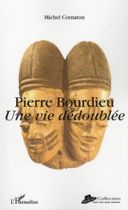 Pierre Bourdieu. Une vie dédoublée - Cornaton Michel