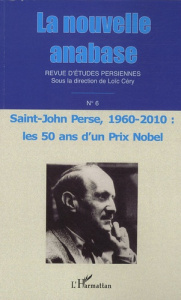 La nouvelle anabase N° 6 : Saint-John Perse, 1960-2010 : les 50 ans d'un Prix Nobel - Céry Loïc