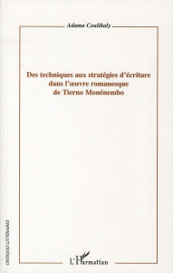 Des techniques aux stratégies d'écriture dans l'oeuvre romanesque de Tierno Monénembo - Coulibaly Adama