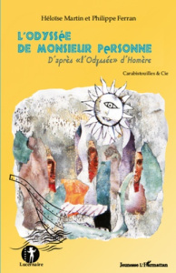 L'odyssée de Monsieur Personne. D'apres "l'Odyssée" d'Homère - Martin Héloïse ; Ferran Philippe