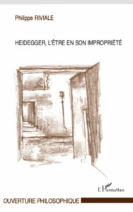 Heidegger, l'être en son impropriété - Riviale Philippe