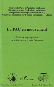 La PAC en mouvement. Evolution et perspectives de la Politique Agricole Commune - OLSZAK NORBERT