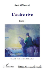 L'autre rive Tome 1 - Al Nasrawi Sami