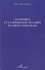 Le divorce et la séparation de corps en droit congolais - Amboulou Hygin Didace
