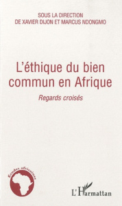 L'éthique du bien commun en Afrique. Regards croisés - Dijon Xavier ; Ndongmo Marcus