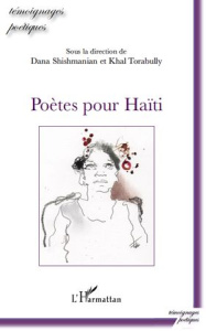 Poètes pour Haïti - Shishmanian Dana ; Torabully Khal