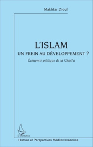 L'islam un frein au développement. Economie politique de la Charî'a - Diouf Makhtar