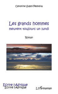 Les grands hommes. Meurent toujours un lundi - Subhi-Pedreira Cendrine