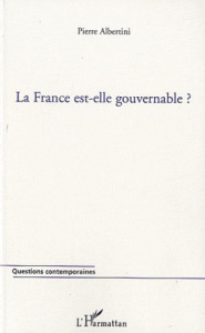 La France est-elle gouvernable ? - Albertini Pierre