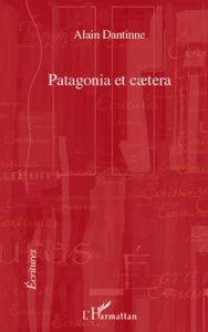 Patagonia et caetera - Dantinne Alain