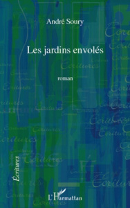 Les jardins envolés. Roman - Soury André