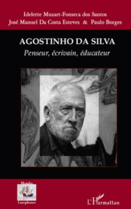 Agostinho Da Silva. Penseur, écrivain, éducateur - Muzart-Fonseca dos Santos Idelette ; Da Costa Este