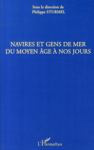 Navires et gens de mer du Moyen-Age à nos jours - Sturmel Philippe