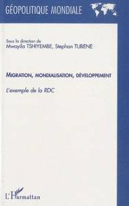 Migration, mondialisation, développement. L'exemple de la RDC - Tubene Stephan ; Tshiyembe Mwayila