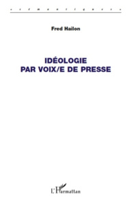 Idéologie par voix/e de presse - Hailon Fred