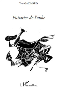 Puisatier de l'aube - Gaignard Yves