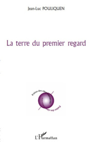 La terre du premier regard - Pouliquen Jean-Luc