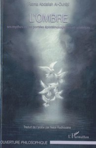 L'ombre, ses mythes et ses portées épistémologiques et créatrices - Abdallah Al-Ouhîbî/ Fatma ; Radhouane Nebil