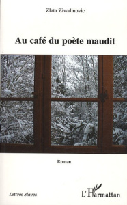 Au café du poète maudit - Zivadinovic Zlata