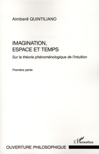 Imagination, espace et temps. Sur la théorie phénoménologique de l'intuition, Première partie - Quintiliano Aimberê