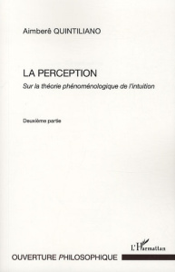 La perception. Sur la théorie phénoménologique de l'intuition, deuxième partie - Quintiliano Aimberê