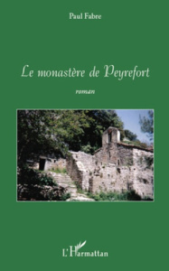 Le monastère de Peyrefort - Fabre Paul