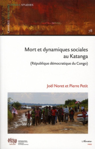 Cahiers africains : Afrika Studies N° 78, 2011 : Mort et dynamiques sociales au Katanga (Republique - Noret Joël ; Petit Pierre