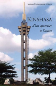 Kinshasa, d'un quartier à l'autre - Fumunzanza Muketa jacques