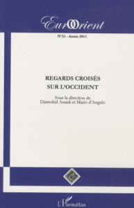 EurOrient N° 31, année 2011 : Regards croisés sur l'occident - Assadi Djamshid ; D'Angelo Mario
