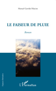 Le faiseur de pluie - Garrido Palacios Manuel ; Toledo Isabelle ; Rozenb