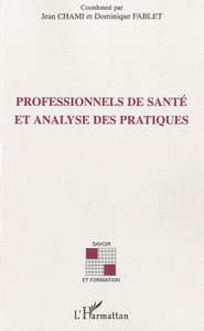 Professionnels de santé et analyse des pratiques - Chami Jean ; Fablet Dominique