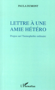 Lettre à une amie hétéro. Propos sur l'homophobie ordinaire - Dumont Paula