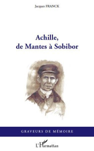 Achille, de Mantes à Sobibor - Franck Jacques