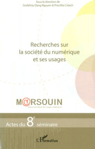 Recherches sur la société du numérique et ses usages. Actes du 8e séminaire M@rsouin - Dang Nguyen Godefroy ; Créach Priscillia