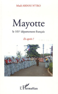 Mayotte, le 101e département français. Et après ? - N'Tro Madi Abdou