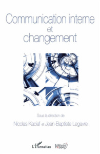Communication interne et changement - Kaciaf Nicolas ; Legavre Jean-Baptiste