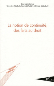 La notion de continuité, des faits au droit - Koubi Geneviève ; Le Floch Guillaume ; Guglielmi G