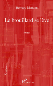 Le brouillard se lève - Mandon Bernard