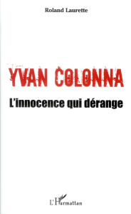 Yvan colonna, l'innocence qui dérange - Laurette Roland