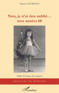 Non je n'ai rien oublie.... mes années 60 - Courraud Béatrice